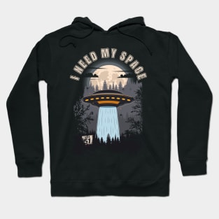 Funny UFO quote I need my space Hoodie